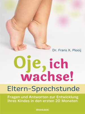 cover image of Oje, ich wachse! --ELTERN-SPRECHSTUNDE